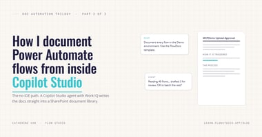 Doc Automation Trilogy Part 2: How I document Power Automate flows from inside Copilot Studio. Editorial design with chat bubbles between user and agent, beside a SharePoint document outline showing the per-flow sections.